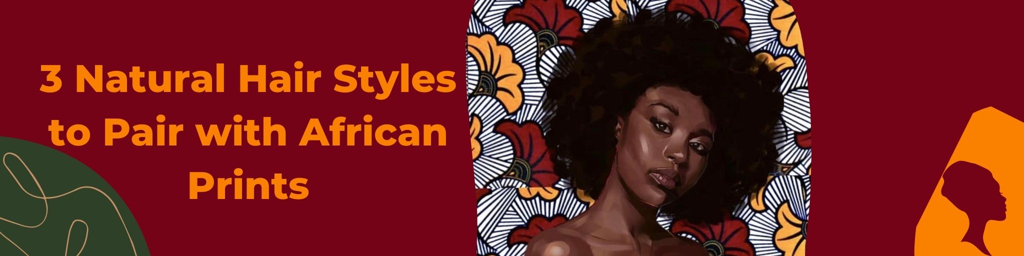 3 Natural Hair Styles to Pair with African Prints